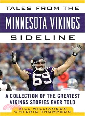 Tales from the Minnesota Vikings Sideline ─ A Collection of the Greatest Vikings Stories Ever Told