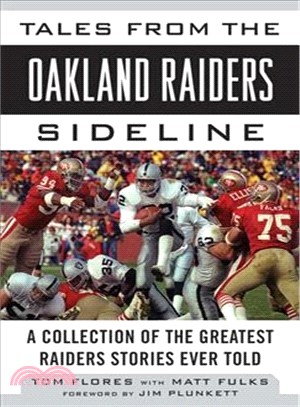 Tales From The Oakland Raiders Sideline ─ A Collection of the Greatest Raiders Stories Ever Told