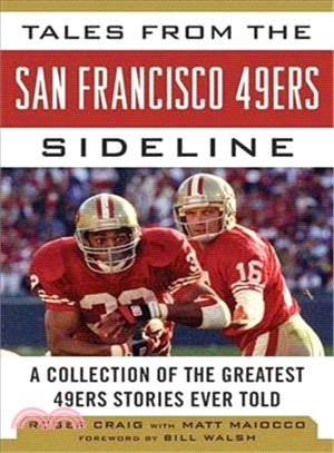 Tales from the San Francisco 49ers Sideline ─ A Collection of the Greatest 49ers Stories Ever Told