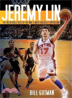 Jeremy Lin ─ The Incredible Rise of the NBA's Most Unlikely Superstar