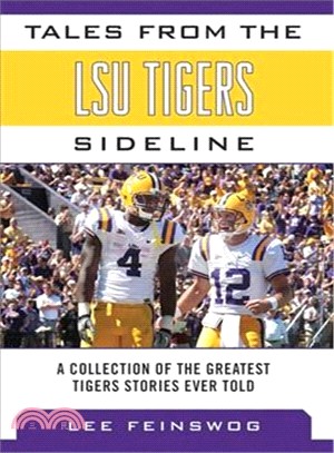 Tales from the LSU Tigers Sideline ─ A Collection of the Greatest Tiger Stories Ever Told