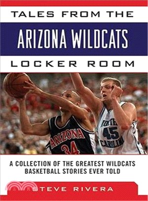 Tales from the Arizona Wildcats Locker Room ─ A Collection of the Greatest Wildcat Stories Ever Told