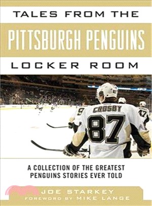 Tales from the Pittsburgh Penguins Locker Room ─ A Collection of the Greatest Penguins Stories Ever Told
