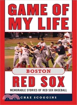 Game of My Life Boston Red Sox ― Memorable Stories of Red Sox Baseball