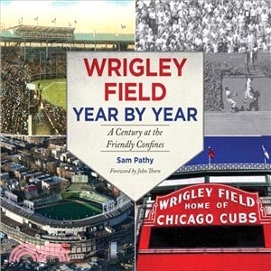 Wrigley Field Year By Year ─ A Century at the Friendly Confines