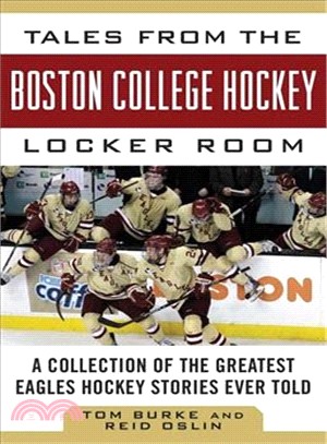 Tales from the Boston College Hockey Locker Room ─ A Collection of the Greatest Eagles Hockey Stories Ever Told