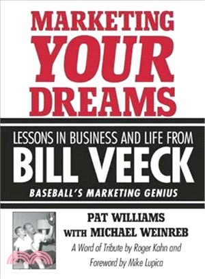 Marketing Your Dreams ― Lessons in Business and Life from Bill Veeck