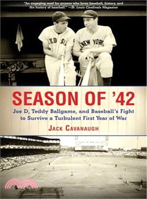 Season of '42 ― Joe D, Teddy Ballgame, and Baseball?s Fight to Survive a Turbulent First Year of War