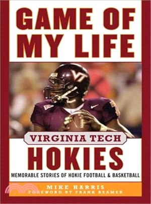 Game of My Life Virginia Tech Hokies ─ Memorable Stories of Hokie Football and Basketball