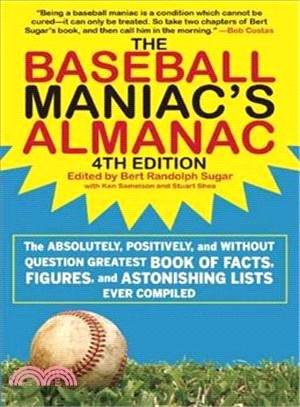 The Baseball Maniac's Almanac ─ The Absolutely, Positively, and Without Question Greatest Book of Facts, Figures, and Astonishing Lists Ever Compiled