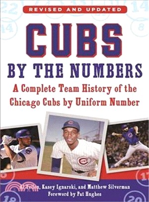 Cubs by the Numbers ─ A Complete History of the Chicago Cubs by Uniform Number