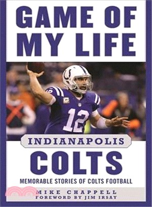 Game of My Life Indianapolis Colts ─ Memorable Stories of Colts Football