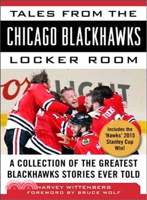 Tales from the Chicago Blackhawks Locker Room ─ A Collection of the Greatest Blackhawks Stories Ever Told