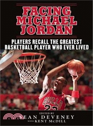 Facing Michael Jordan ─ Players Recall the Greatest Basketball Player Who Ever Lived