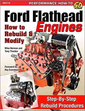 Ford Flathead Engines ― How to Rebuild & Modify