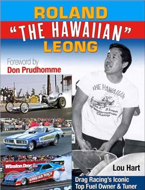 Roland Leong 'The Hawaiian'：Drag Racing's Iconic Top Fuel Owner & Tuner