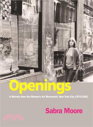 Openings ― A Memoir from the Women's Art Movement, New York City 1970-1992