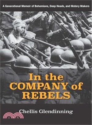 In the Company of Rebels ― A Generational Memoir of Bohemians, Deep Heads, and History Makers