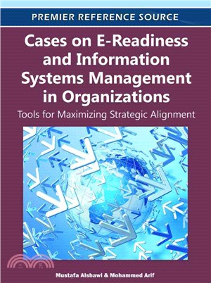 Cases on E-Readiness and Information Systems Management in Organizations ─ Tools for Maximizing Strategic Alignment