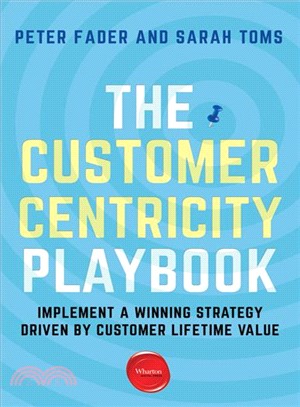 The Customer Centricity Playbook ― Implement a Winning Strategy Driven by Customer Lifetime Value