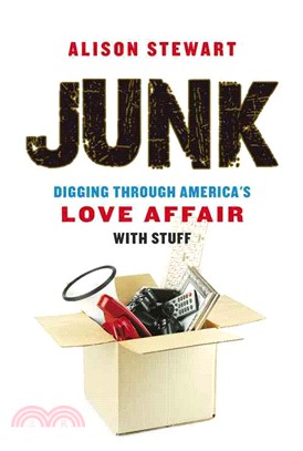 Junk ─ Digging Through America's Love Affair With Stuff