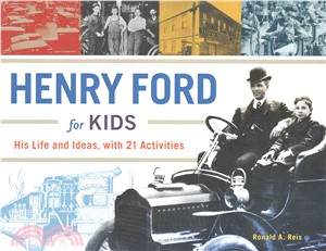 Henry Ford for Kids ─ His Life and Ideas, With 21 Activities