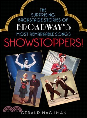 Showstoppers! ─ The Surprising Backstage Stories of Broadway's Most Remarkable Songs
