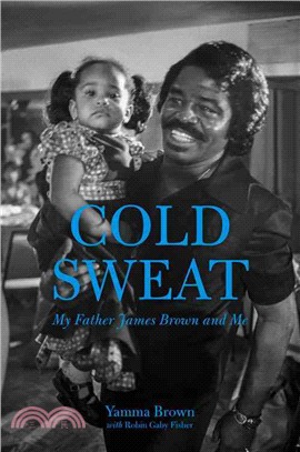 Cold Sweat ─ My Father James Brown and Me