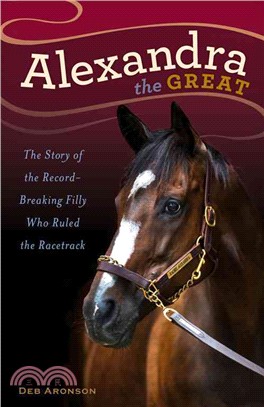 Alexandra the Great ─ The Story of the Record-breaking Filly Who Ruled the Racetrack