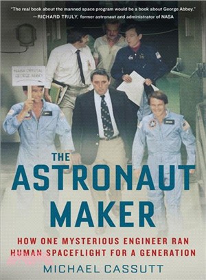 The Astronaut Maker ― How One Mysterious Engineer Ran Human Spaceflight for a Generation