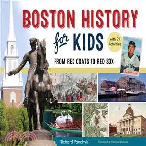 Boston History for Kids ― From Red Coats to Red Sox, With 21 Activities