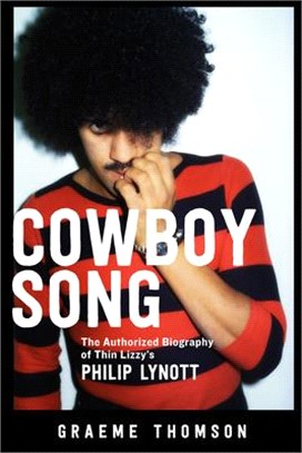 Cowboy Song ─ The Authorized Biography of Thin Lizzy's Philip Lynott