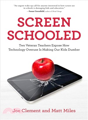 Screen Schooled ─ Two Veteran Teachers Expose How Technology Overuse Is Making Our Kids Dumber