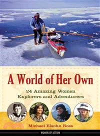 A World of Her Own ─ 24 Amazing Women Explorers and Adventurers