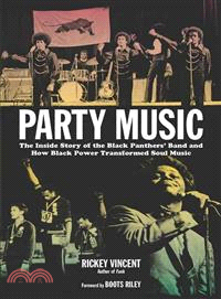 Party music :the inside story of the Black Panthers' band and how black power transformed soul music /