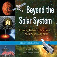 Beyond The Solar System ─ Exploring Galaxies, Black Holes, Alien Planets, and More: A History with 21 Activities