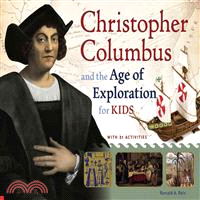 Christopher Columbus and the Age of Exploration for Kids ─ With 21 Activities