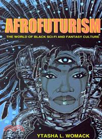 Afrofuturism ─ The World of Black Sci-Fi and Fantasy Culture