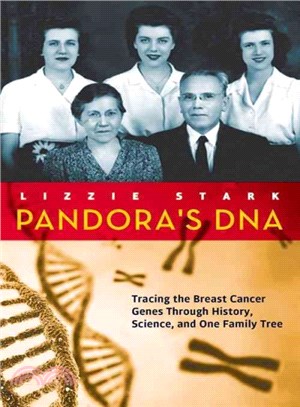 Pandora's DNA :tracing the breast cancer genes through history, science, and one family tree /