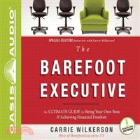 The Barefoot Executive ─ The Ultimate Guide to Being Your Own Boss & Achieving Financial Freedom