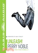 Unleash!—Breaking Free from Normalcy