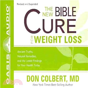 The New Bible Cure for Weight Loss ― Ancient Truths, Natural Remedies, and the Latest Findings for Your Health Today