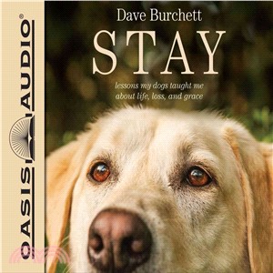 Stay ― Lessons My Dogs Taught Me About Life, Loss, and Grace