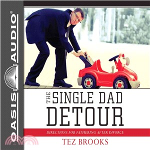 The Single Dad Detour ― Directions for Fathering After Divorce