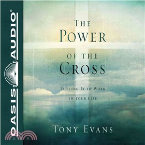 The Power of the Cross ― Putting It to Work in Your Life