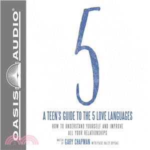 A Teen's Guide to the 5 Love Languages ─ How to Understand Yourself and Improve All Your Relationships