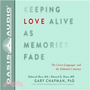 Keeping Love Alive As Memories Fade ─ The 5 Love Languages and the Alzheimer's Journey