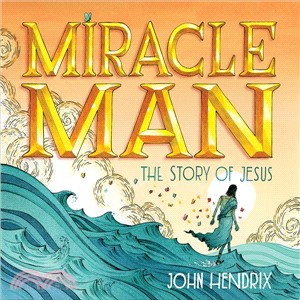 Miracle Man ─ The Story of Jesus