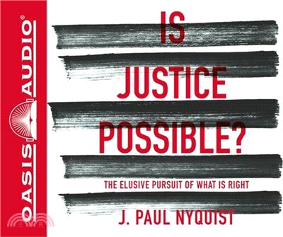 Is Justice Possible? ─ The Elusive Pursuit of What Is Right