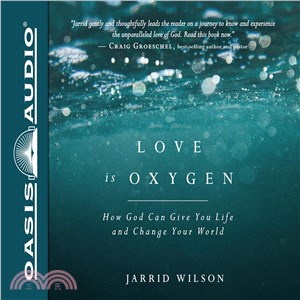 Love Is Oxygen ─ How God Can Give You Life and Change Your World